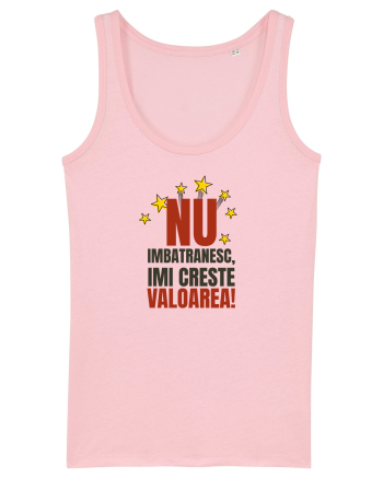 Nu imbatranesc, imi creste valoarea  Cotton Pink