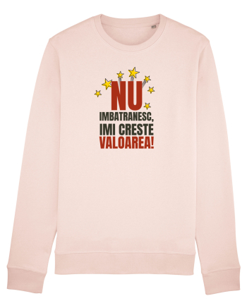 Nu imbatranesc, imi creste valoarea  Candy Pink