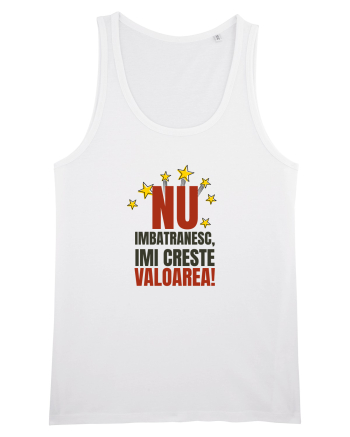 Nu imbatranesc, imi creste valoarea  White