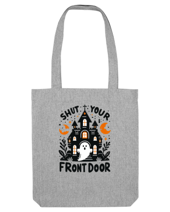 Shut your front door - cute  ghost Heather Grey