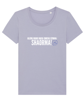Alerg doar daca cineva striga SHAORMA  Lavender