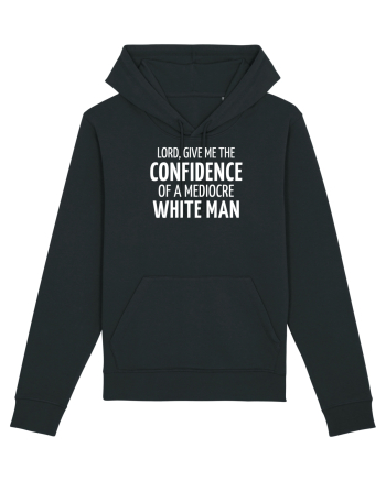 Confidence of a mediocre white man Black