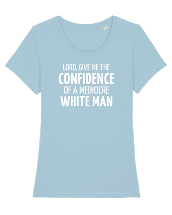 Confidence of a mediocre white man Sky Blue