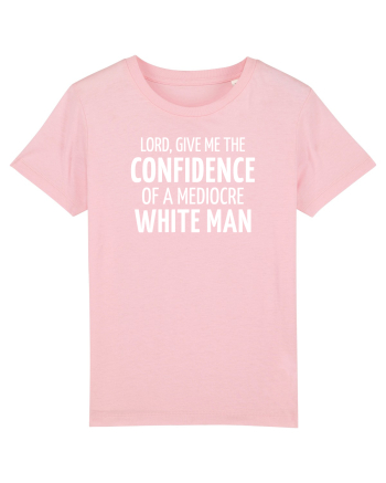 Confidence of a mediocre white man Cotton Pink