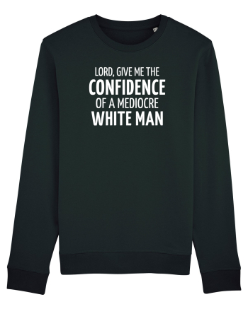 Confidence of a mediocre white man Black