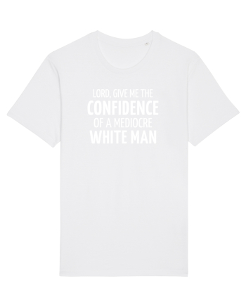 Confidence of a mediocre white man White