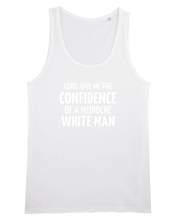 Confidence of a mediocre white man White