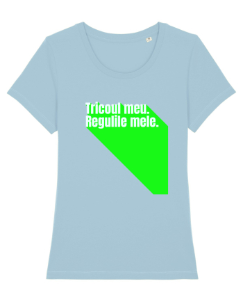 Tricoul meu. Regulile mele  Sky Blue