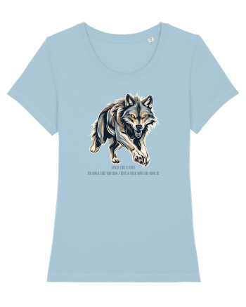 LUP 6 -  WALK LIKE A KING, OR WALK LIKE  U DON`T GIVE A F* WHO THE KING IS Sky Blue