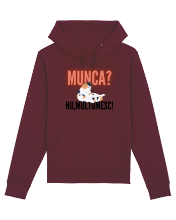 Munca?Nu mulțumesc! Burgundy