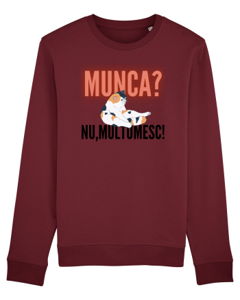 Munca?Nu mulțumesc! Burgundy