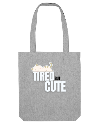 Tired but cute  Heather Grey