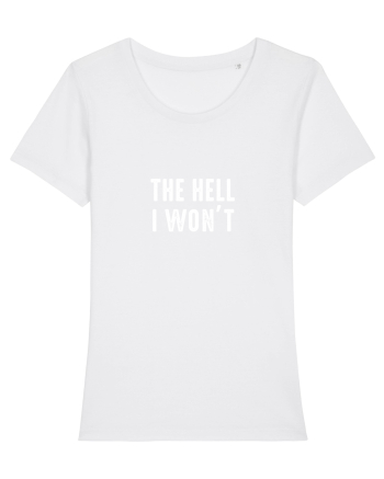 The Hell I won't White