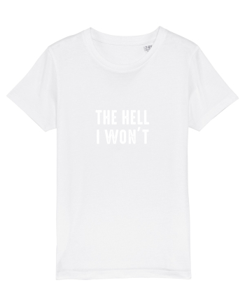 The Hell I won't White