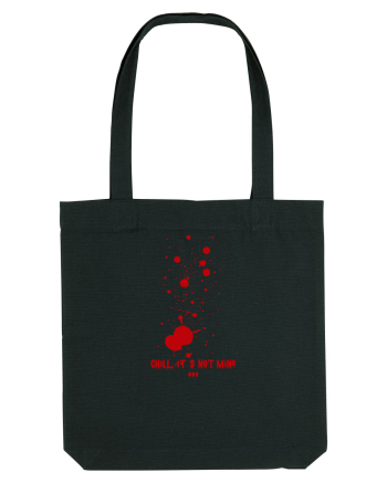 BLOOD SPLATTERS - CHILL, IT`S NOT MINE Black