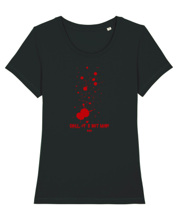 BLOOD SPLATTERS - CHILL, IT`S NOT MINE Black