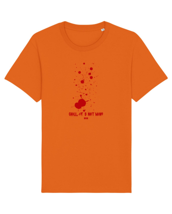BLOOD SPLATTERS - CHILL, IT`S NOT MINE Bright Orange
