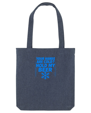 YOUR HANDS ARE COLD? HOLD MY BEER Midnight Blue