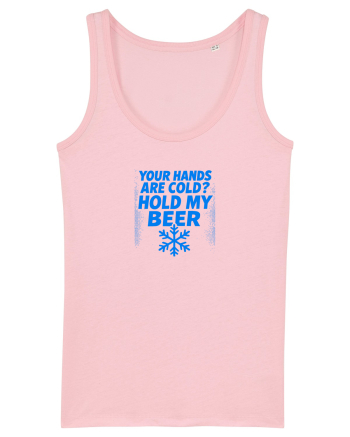 YOUR HANDS ARE COLD? HOLD MY BEER Cotton Pink