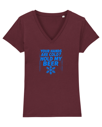 YOUR HANDS ARE COLD? HOLD MY BEER Burgundy