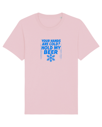 YOUR HANDS ARE COLD? HOLD MY BEER Cotton Pink
