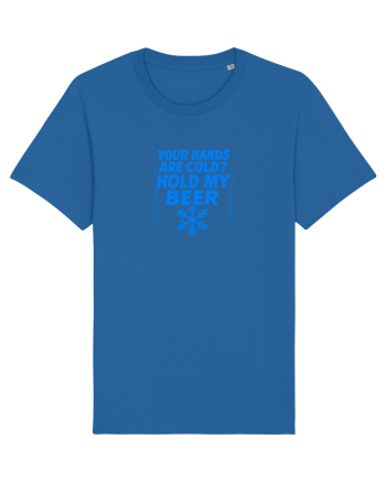 YOUR HANDS ARE COLD? HOLD MY BEER Royal Blue