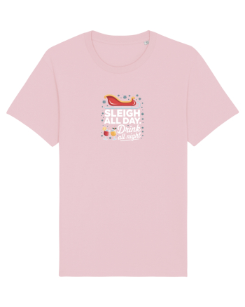 SLEIGH  ALL  DAY,  DRINK ALL  NIGHT Cotton Pink
