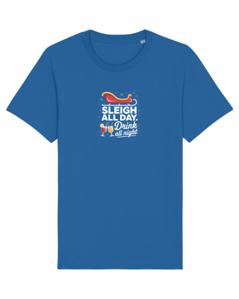 SLEIGH  ALL  DAY,  DRINK ALL  NIGHT Royal Blue