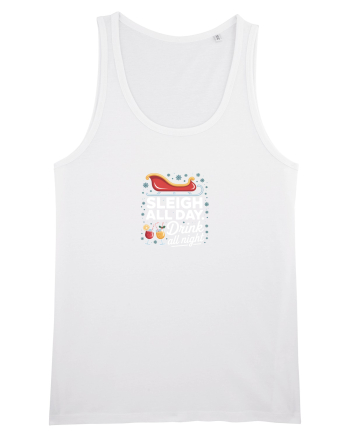 SLEIGH  ALL  DAY,  DRINK ALL  NIGHT White