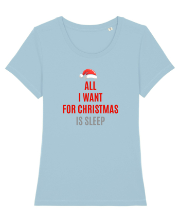 ALL I WANT FOR CHRISTMAS IS SLEEP Sky Blue