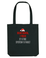 DEAR SANTA, I TRIED. IT`S THE SYSTEM`S FAULT... Sacoșă textilă