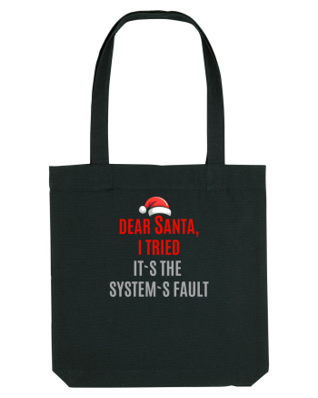 DEAR SANTA, I TRIED. IT`S THE SYSTEM`S FAULT... Black