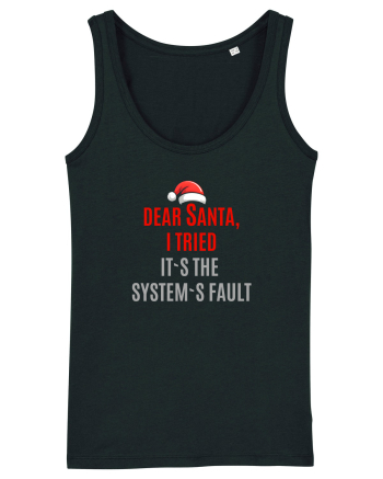 DEAR SANTA, I TRIED. IT`S THE SYSTEM`S FAULT... Black