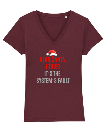 DEAR SANTA, I TRIED. IT`S THE SYSTEM`S FAULT... Burgundy