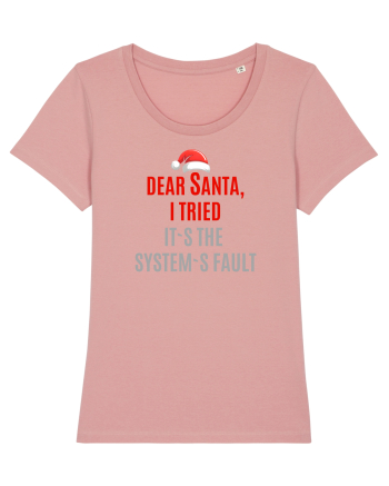 DEAR SANTA, I TRIED. IT`S THE SYSTEM`S FAULT... Canyon Pink