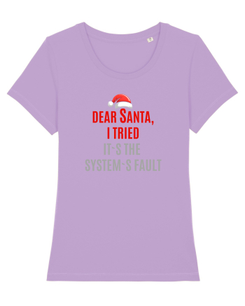 DEAR SANTA, I TRIED. IT`S THE SYSTEM`S FAULT... Lavender Dawn