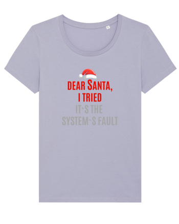 DEAR SANTA, I TRIED. IT`S THE SYSTEM`S FAULT... Lavender