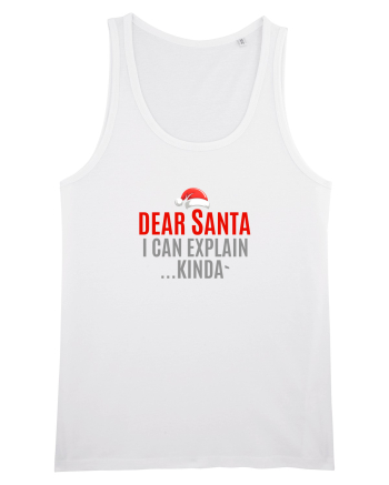 DEAR SANTA, I CAN EXPLAIN.... KINDA` White