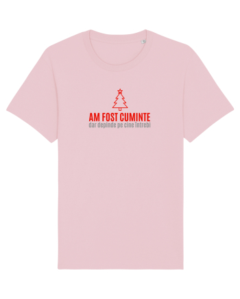 AM FOST CUMINTE... dar depinde pe cine intrebi Cotton Pink