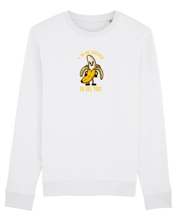 SO EXCITED TO SEE YOU - BANANA BUCUROASA White