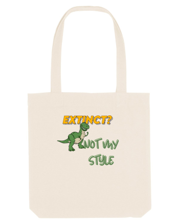 Extinct? Not my style  Natural