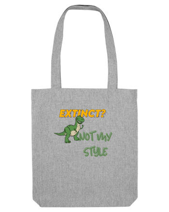 Extinct? Not my style  Heather Grey