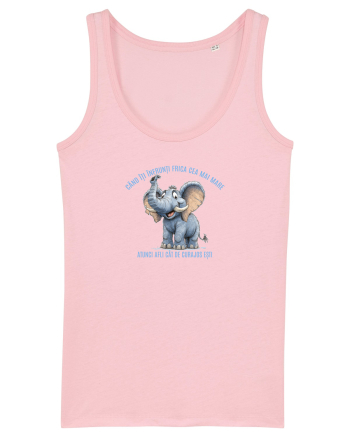 CAND ITI INFRUNTI FRICA CEA MAI MARE - AFLI CAT DE CURAJOS ESTI elefant Cotton Pink
