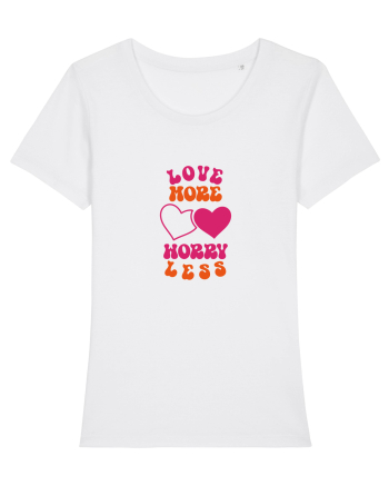 Love more-worry less White