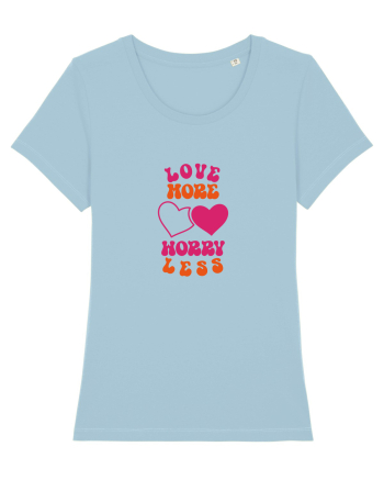 Love more-worry less Sky Blue