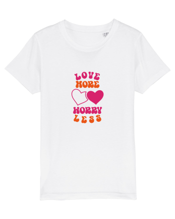 Love more-worry less White