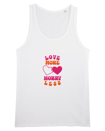 Love more-worry less White