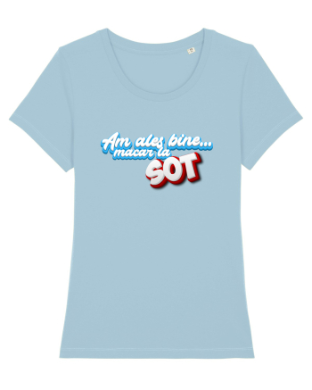 Am ales bine ...macar la sot Sky Blue