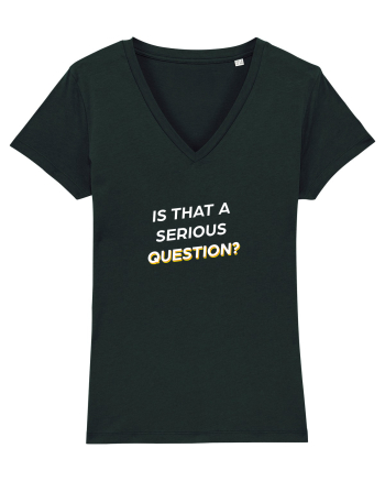 Is that a serious Question? Black