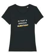 Is that a serious Question? Tricou mânecă scurtă guler larg fitted Damă Expresser